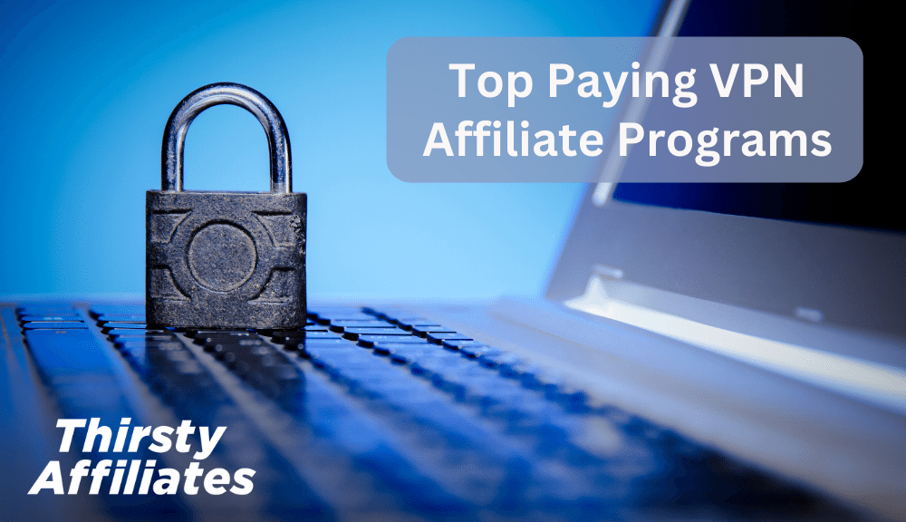 VPN-Affiliate-Programs_ThirstyAffiliates