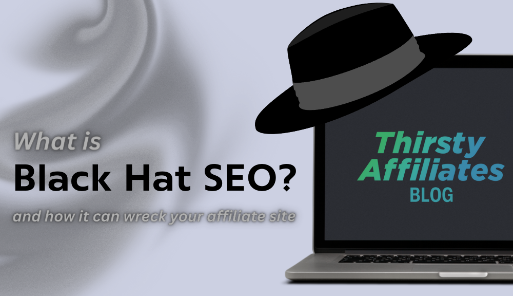 Black hat SEO_ThirstyAffiliates